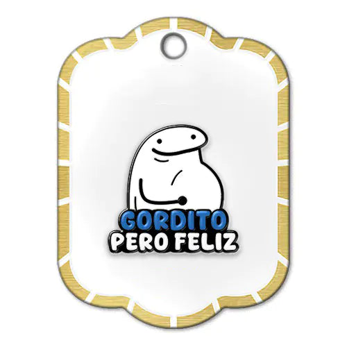 Pin metalico frase: Gordito pero feliz OA-03