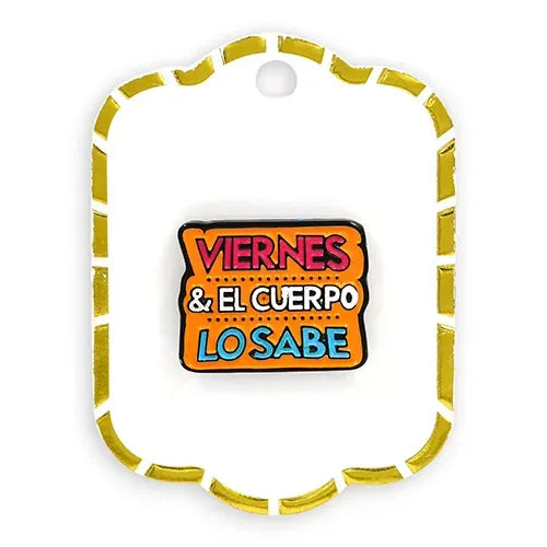 Pin metalico Viernes y el cuerpo lo sabe PE-10